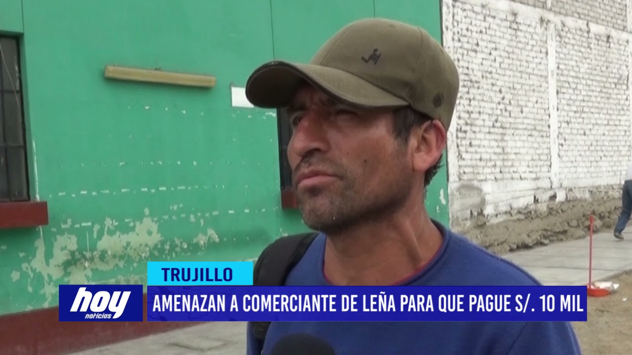 Amenazan a comerciante de leña para que pague S/ 10 mil soles