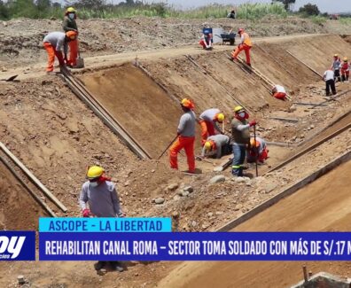 Ascope: Rehabilitan canal Roma, sector Toma Soldado con más de S/ 17 millones de soles