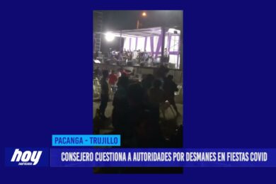 Chepén: Consejero cuestiona a autoridades por desmanes en fiestas covid en Pacanga