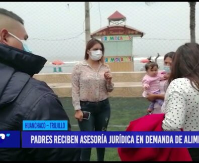 Huanchaco: Padres reciben asesoría jurídica en demanda de alimentos