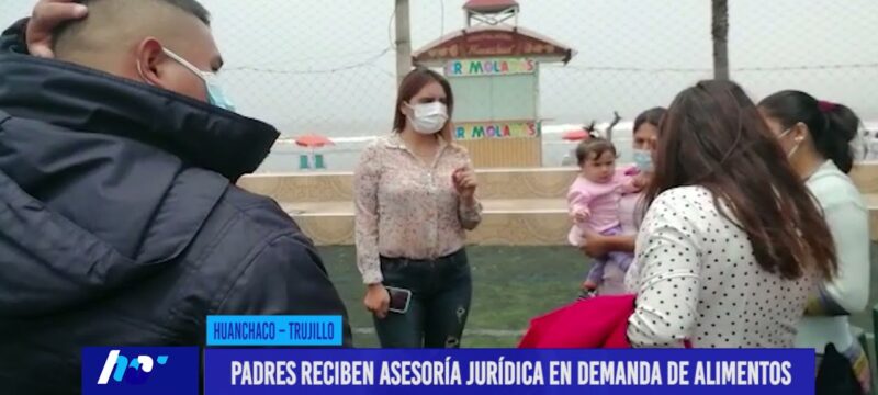 Huanchaco: Padres reciben asesoría jurídica en demanda de alimentos