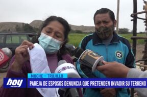 Moche: Pareja de esposos denuncia que pretenden invadir su terreno