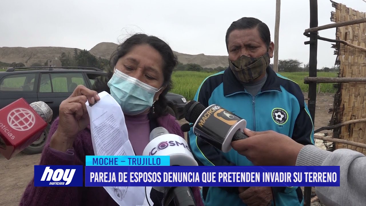 Moche: Pareja de esposos denuncia que pretenden invadir su terreno