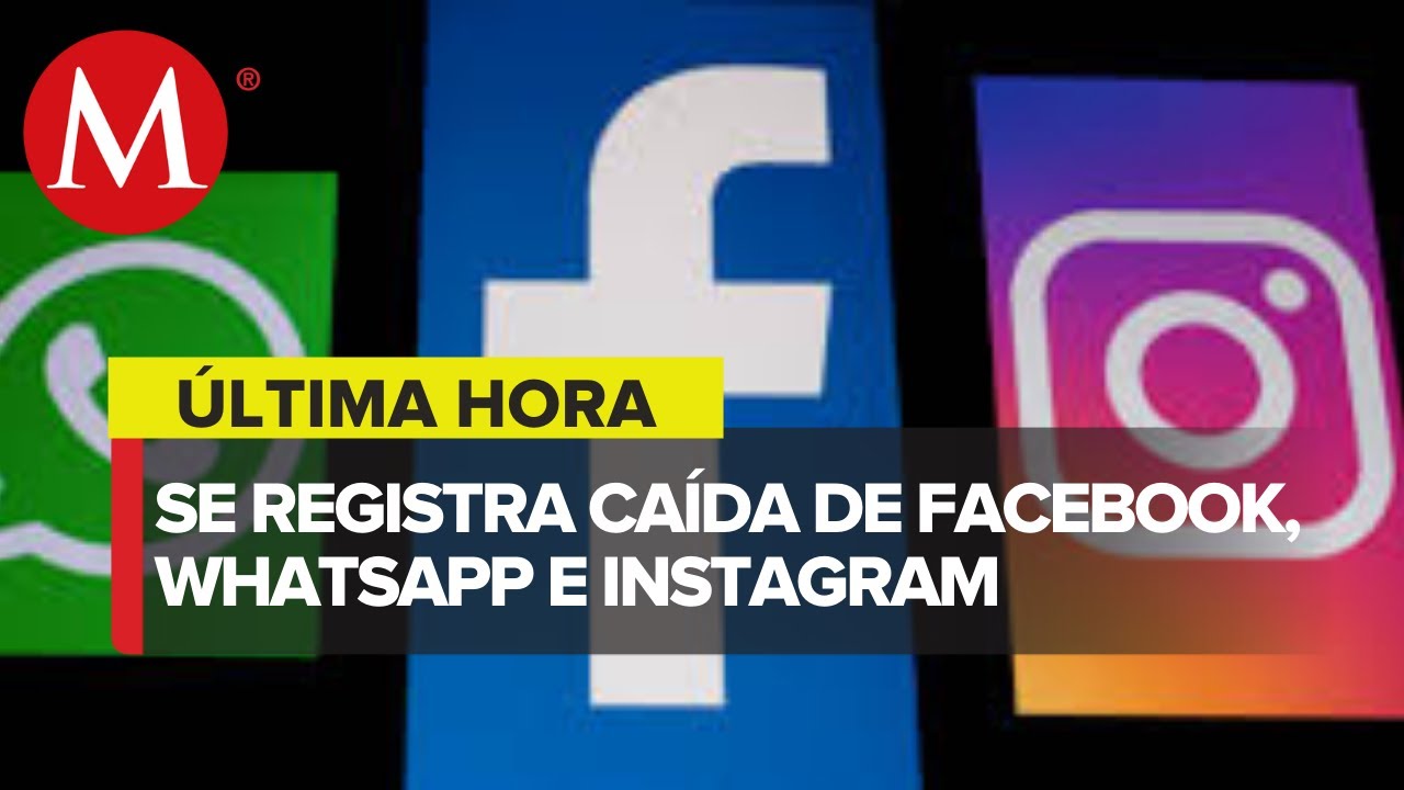 Reportan caída masiva Facebook, WhatsApp e Instagram