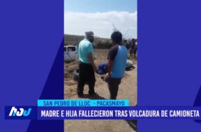 San Pedro de Lloc: Madre e hija fallecieron tras volcadura de camioneta