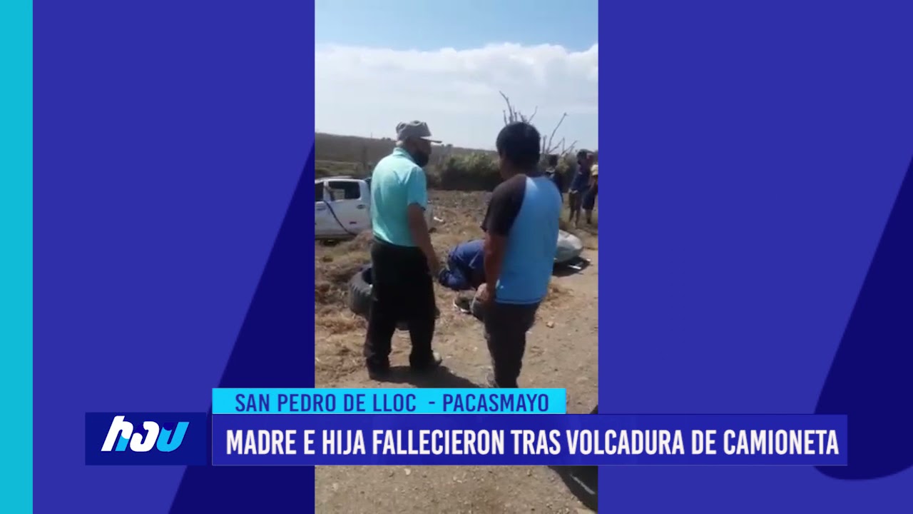 San Pedro de Lloc: Madre e hija fallecieron tras volcadura de camioneta