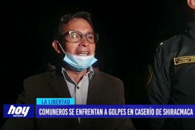 Sánchez Carrión: Comuneros se enfrentan a golpes en caserío de Shiracmaca