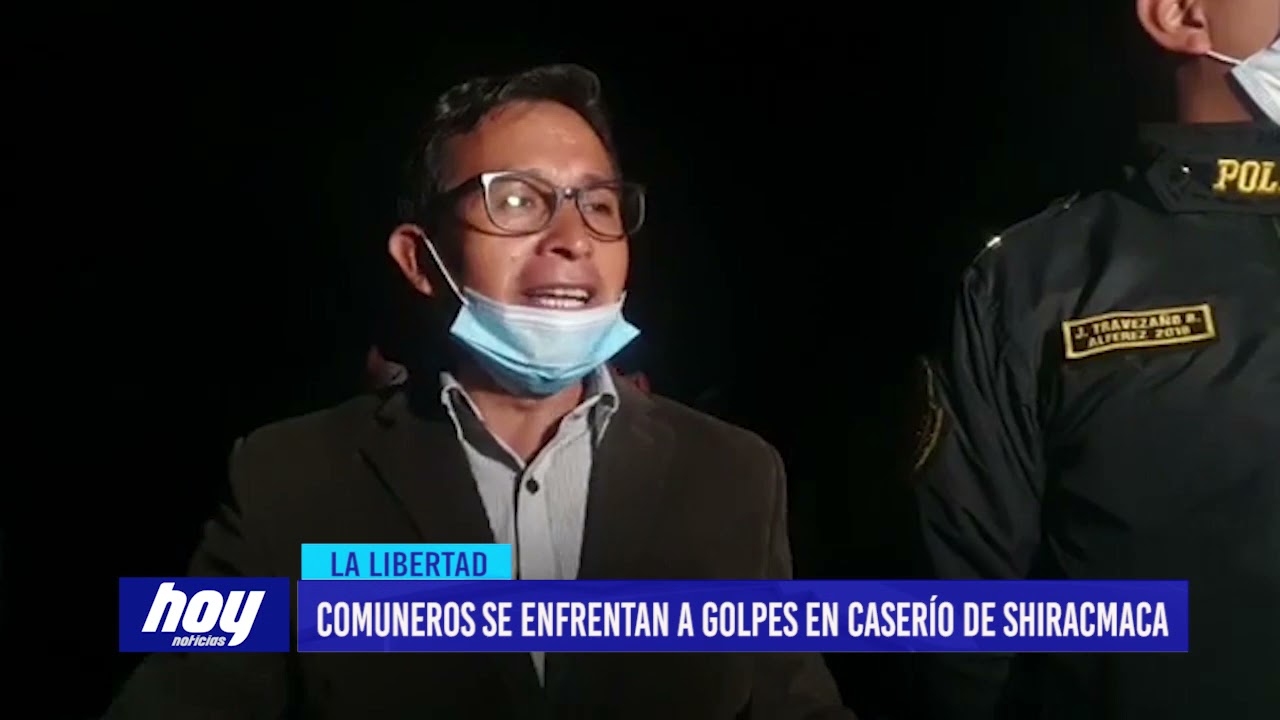 Sánchez Carrión: Comuneros se enfrentan a golpes en caserío de Shiracmaca