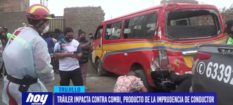 Tráiler impacta contra combi, producto de la imprudencia de conductor